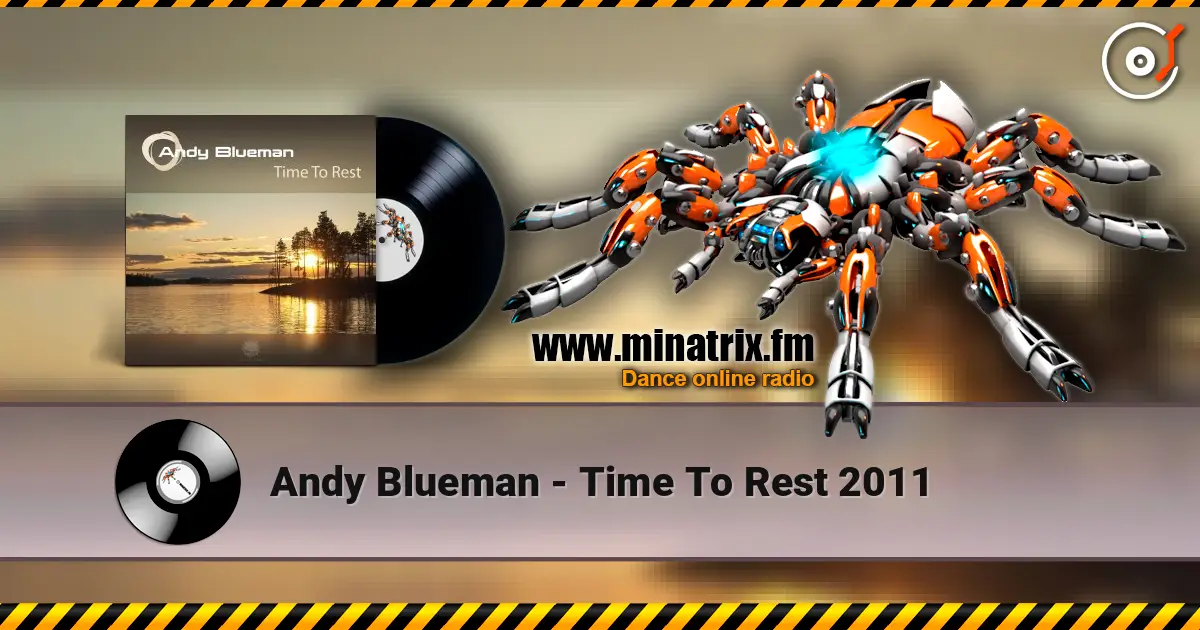 Andy Blueman - Time To Rest 2011 слушать онлайн в высоком качестве | Minatrix.FM