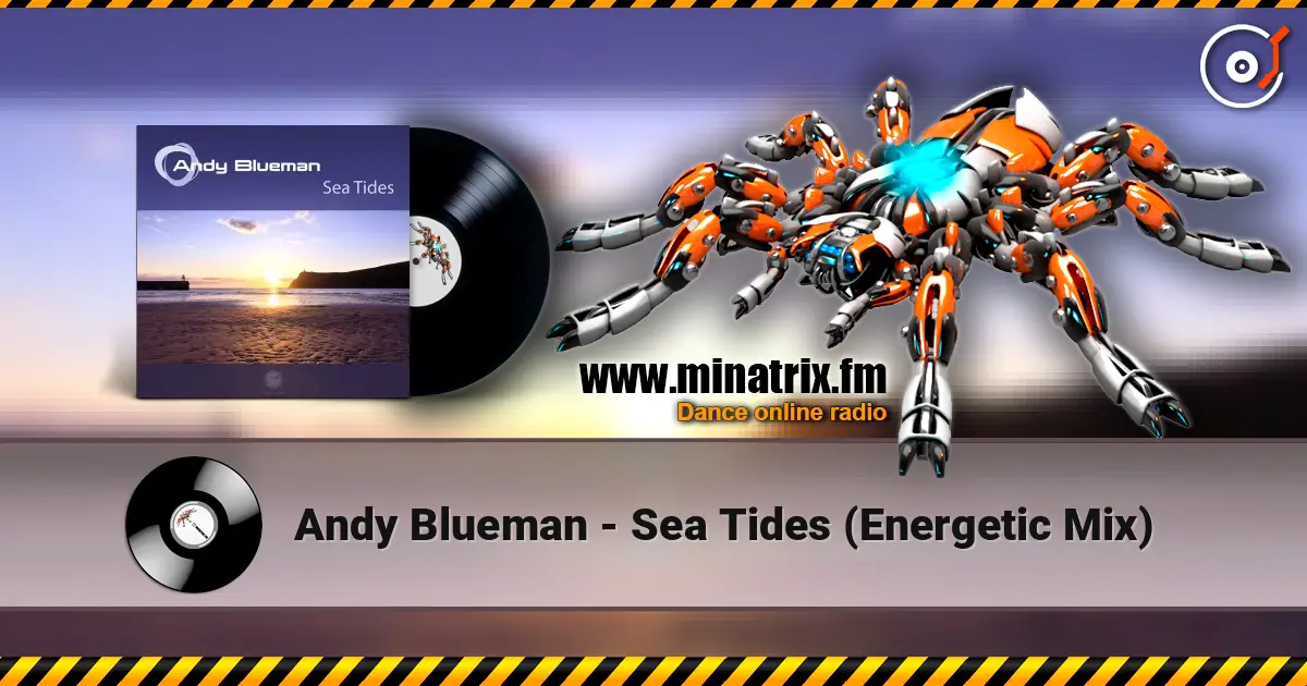 Andy Blueman - Sea Tides (Energetic Mix) online in hoher Qualität hören | Minatrix.FM