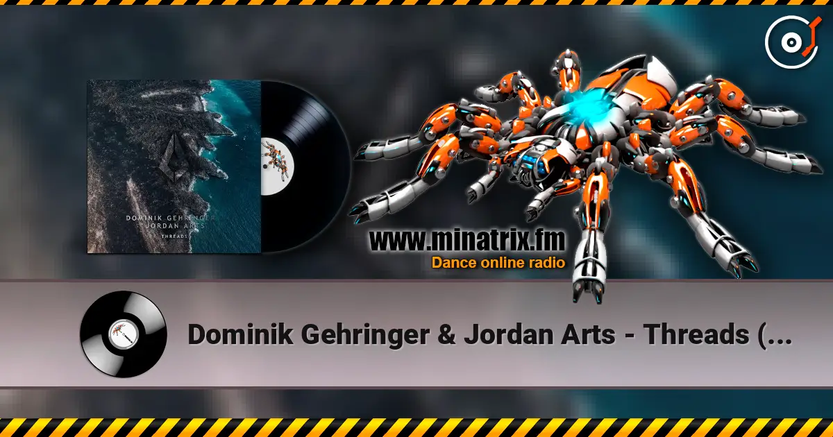 Dominik Gehringer & Jordan Arts - Threads (Extended Mix) слушать онлайн в высоком качестве | Minatrix.FM