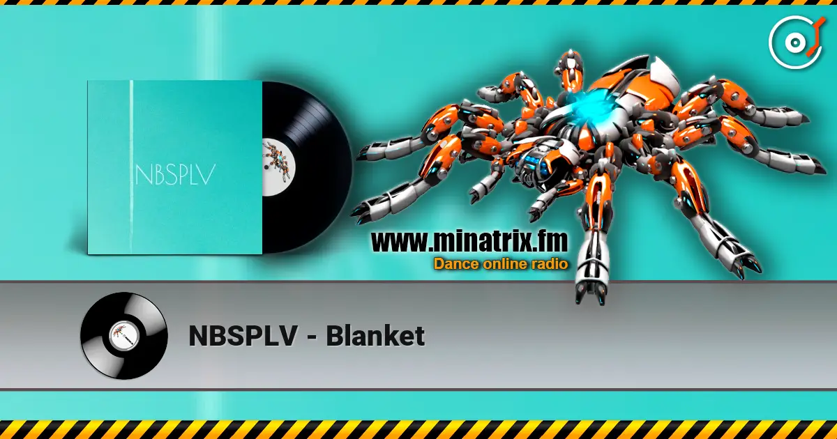 NBSPLV - Blanket слушать онлайн в высоком качестве | Minatrix.FM