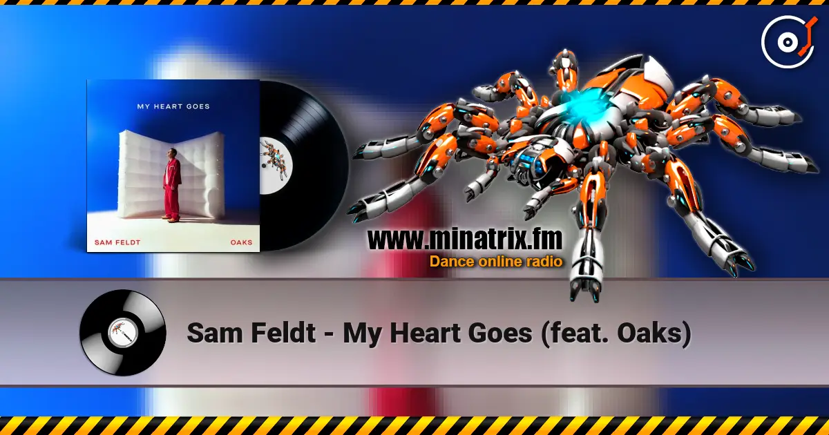 Sam Feldt - My Heart Goes (feat. Oaks) слушать онлайн в высоком качестве | Minatrix.FM