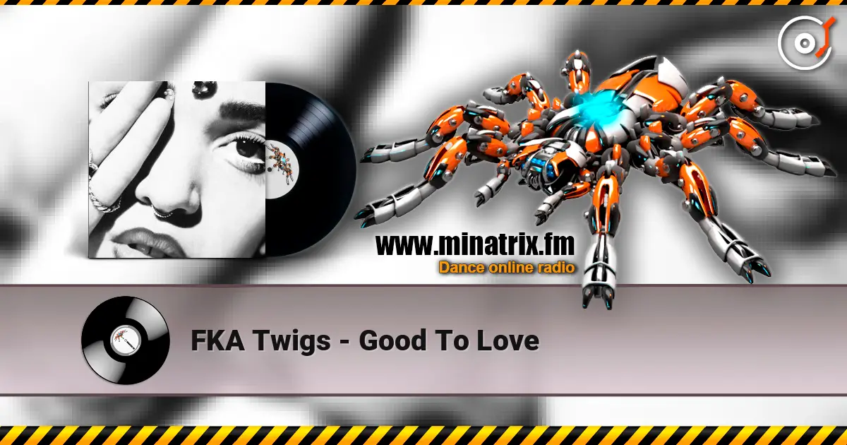 FKA Twigs - Good To Love écouter en ligne en haute qualité | Minatrix.FM