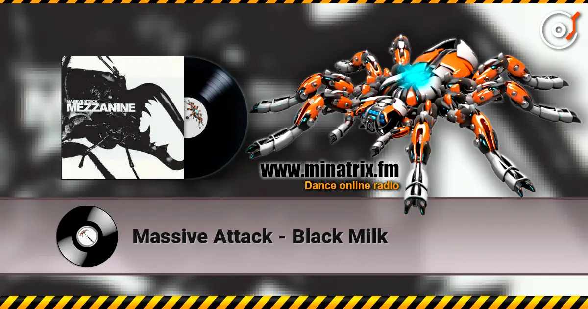 Massive Attack - Black Milk écouter en ligne en haute qualité | Minatrix.FM