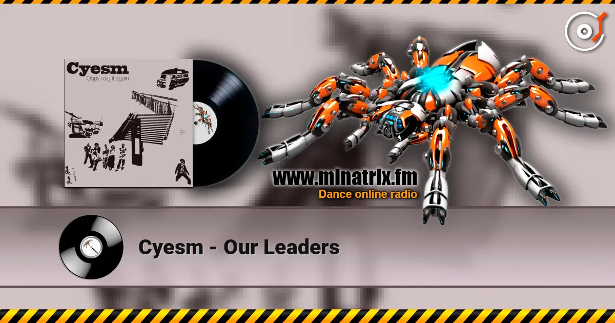 Cyesm - Our Leaders listen online in high quality | Minatrix.FM