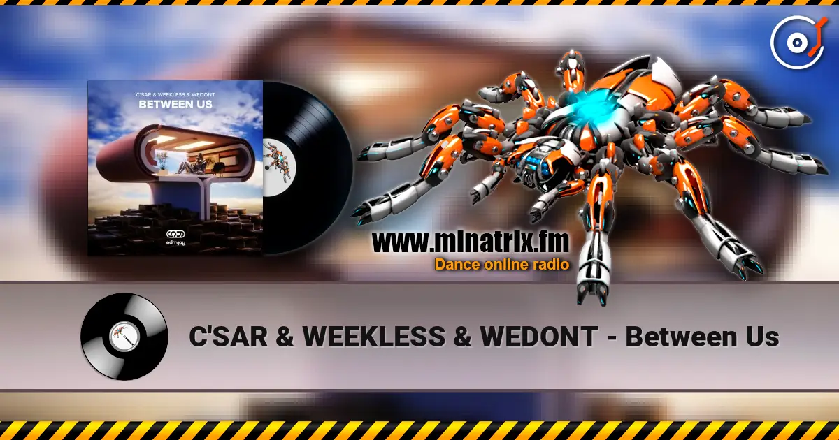 C'SAR & WEEKLESS & WEDONT - Between Us écouter en ligne en haute qualité | Minatrix.FM