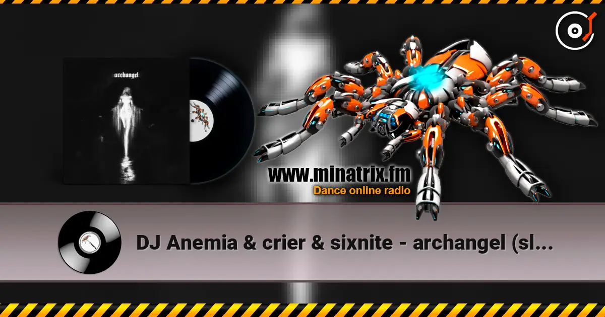 DJ Anemia & crier & sixnite - archangel (slowed) слушать онлайн в высоком качестве | Minatrix.FM