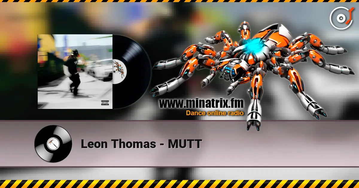 Leon Thomas - MUTT 在线收听高音质 | Minatrix.FM