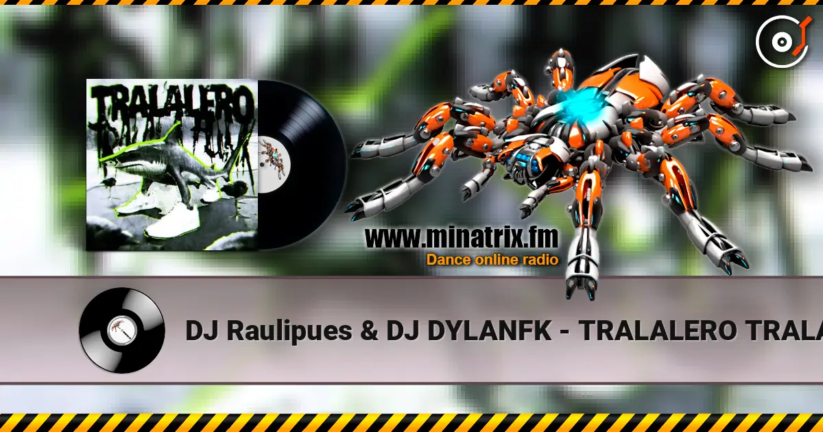 DJ Raulipues & DJ DYLANFK - TRALALERO TRALALA FUNK online in hoher Qualität hören | Minatrix.FM