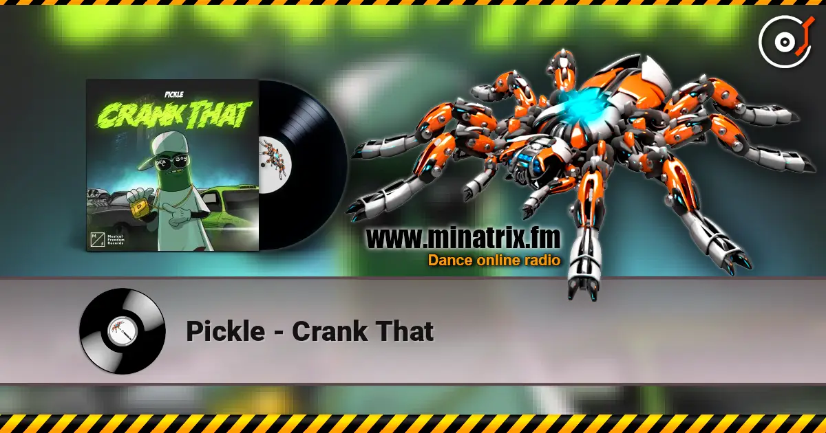 Pickle - Crank That слушать онлайн в высоком качестве | Minatrix.FM