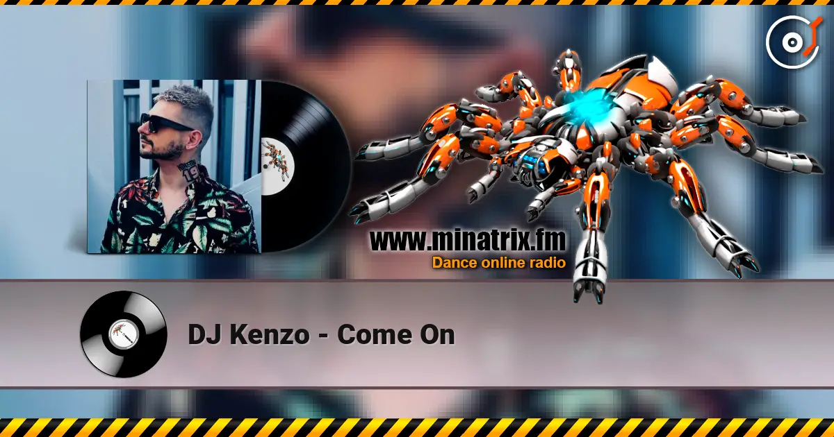 DJ Kenzo - Come On слушать онлайн в высоком качестве | Minatrix.FM