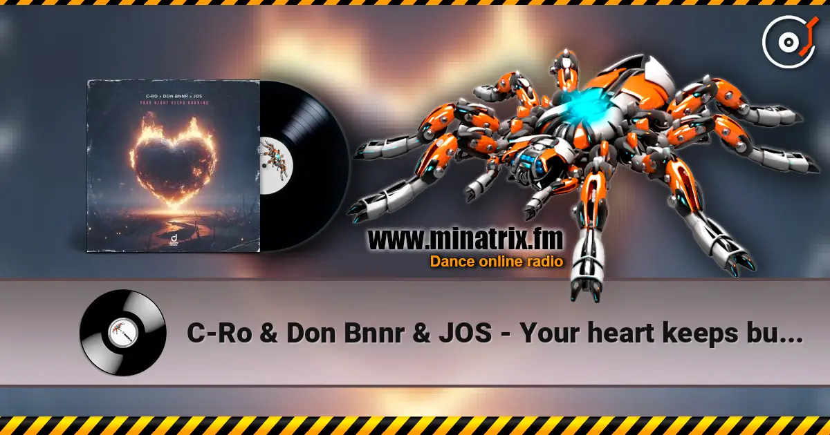 C-Ro & Don Bnnr & JOS - Your heart keeps burning слушать онлайн в высоком качестве | Minatrix.FM
