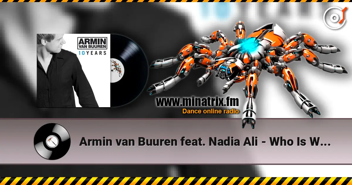 Armin van Buuren feat. Nadia Ali - Who Is Watching (Remix) слушать онлайн в высоком качестве | Minatrix.FM