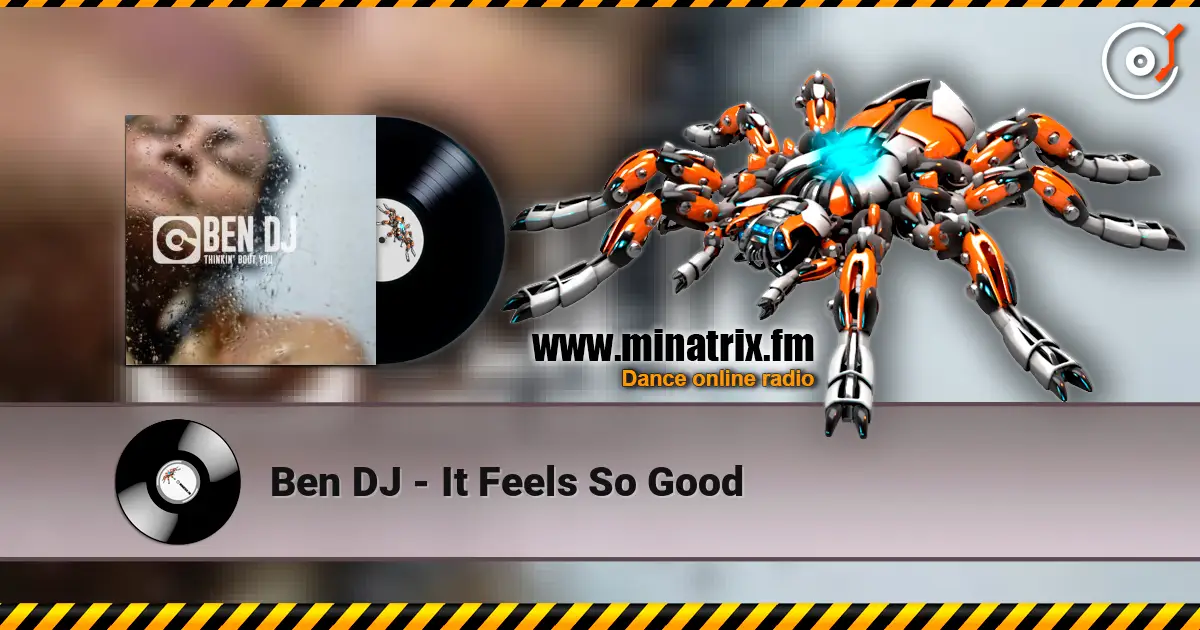Ben DJ - It Feels So Good слушать онлайн в высоком качестве | Minatrix.FM