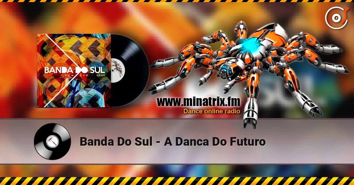Banda Do Sul - A Danca Do Futuro online in hoher Qualität hören | Minatrix.FM