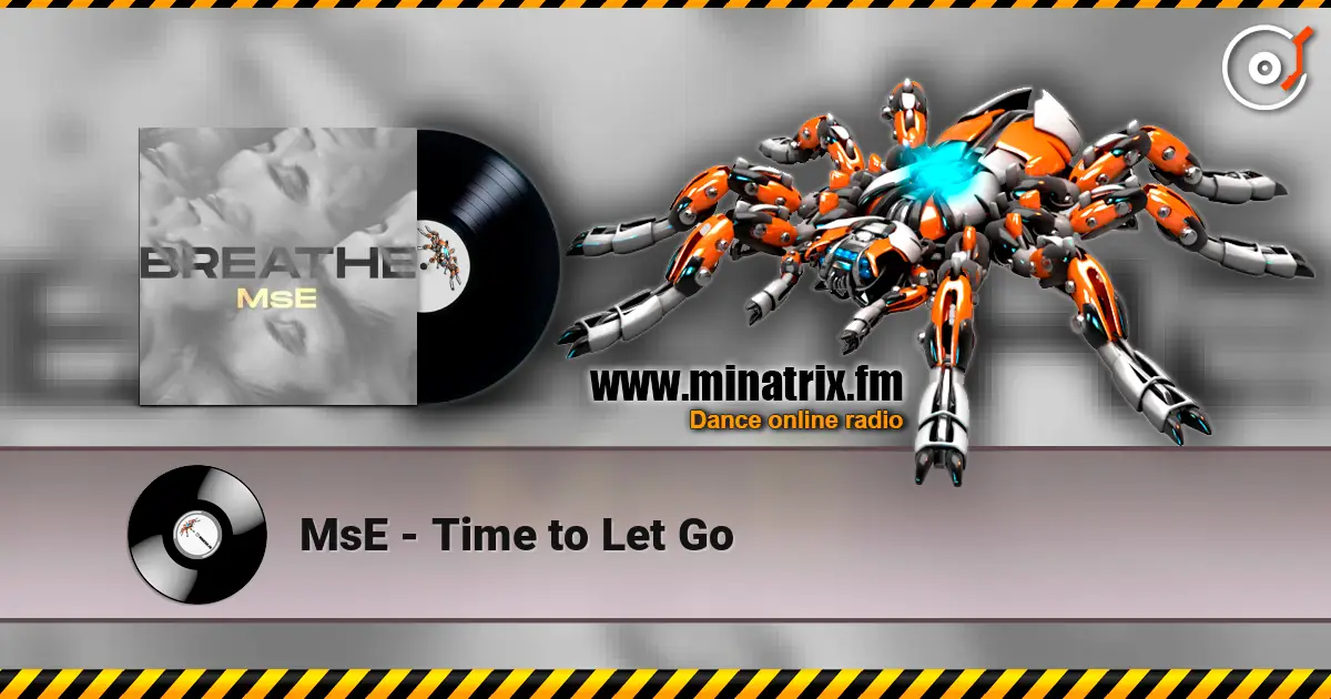 MsE - Time to Let Go escuchar en línea en alta calidad | Minatrix.FM