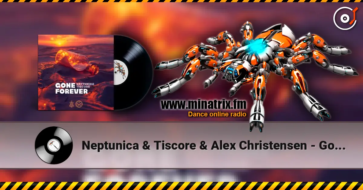 Neptunica & Tiscore & Alex Christensen - Gone Forever online in hoher Qualität hören | Minatrix.FM