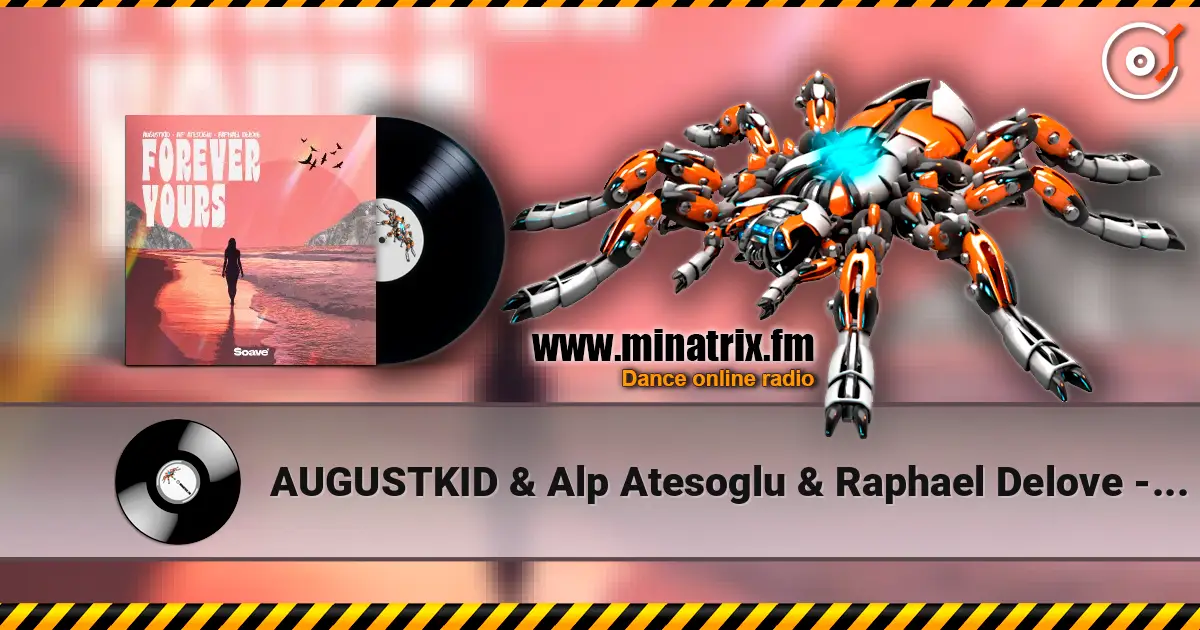 AUGUSTKID & Alp Atesoglu & Raphael Delove - Forever Yours online in hoher Qualität hören | Minatrix.FM