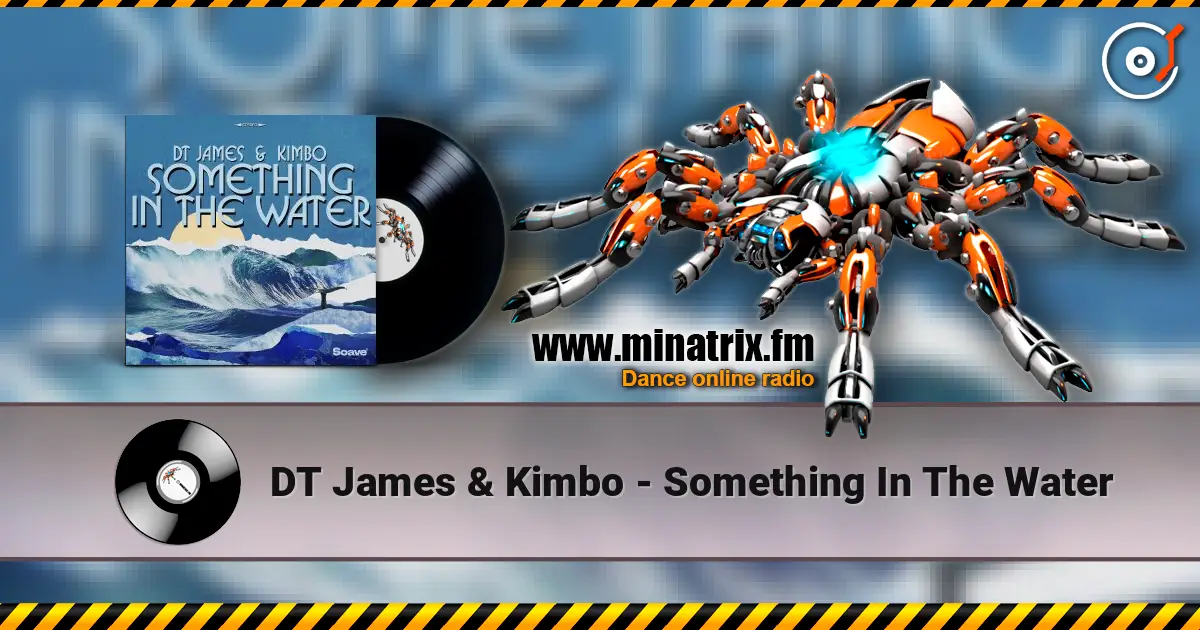 DT James & Kimbo - Something In The Water слушать онлайн в высоком качестве | Minatrix.FM