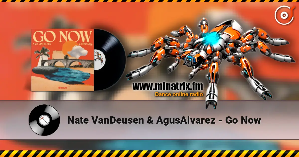 Nate VanDeusen & AgusAlvarez - Go Now слушать онлайн в высоком качестве | Minatrix.FM