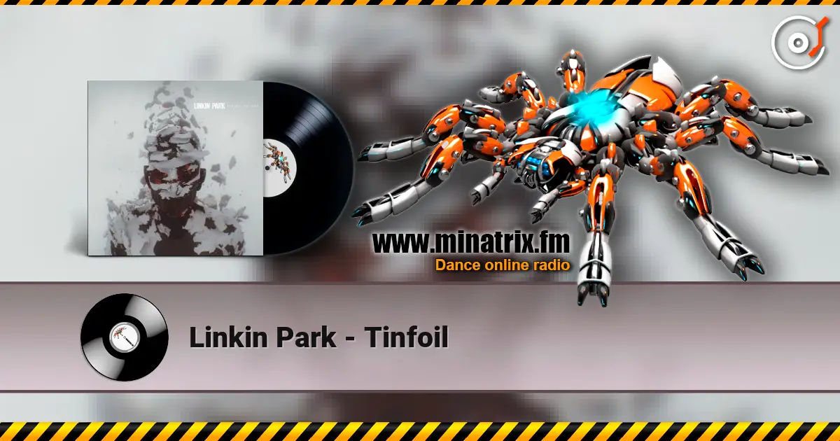 Linkin Park - Tinfoil escuchar en línea en alta calidad | Minatrix.FM