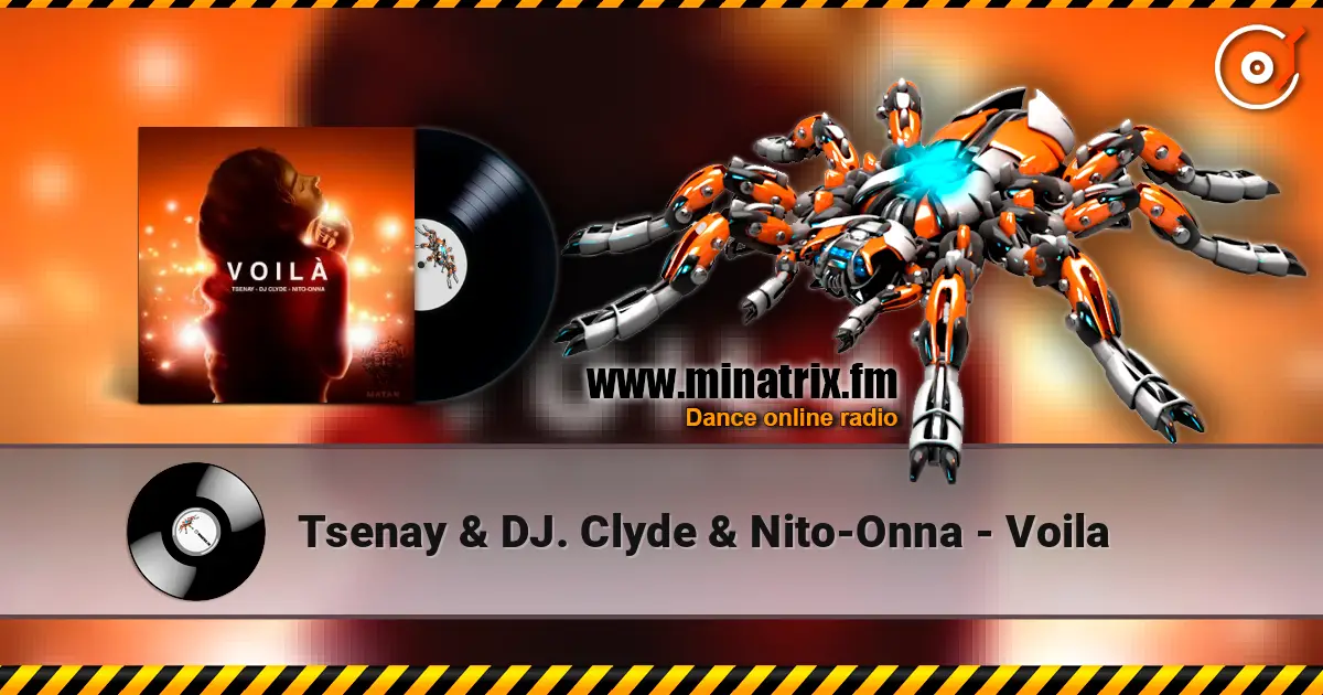 Tsenay & DJ. Clyde & Nito-Onna - Voila слушать онлайн в высоком качестве | Minatrix.FM