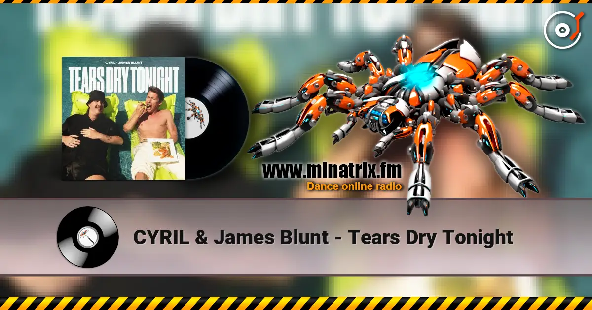 CYRIL & James Blunt - Tears Dry Tonight escuchar en línea en alta calidad | Minatrix.FM