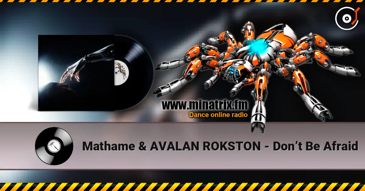Mathame & AVALAN ROKSTON - Don’t Be Afraid слушать онлайн в высоком качестве | Minatrix.FM