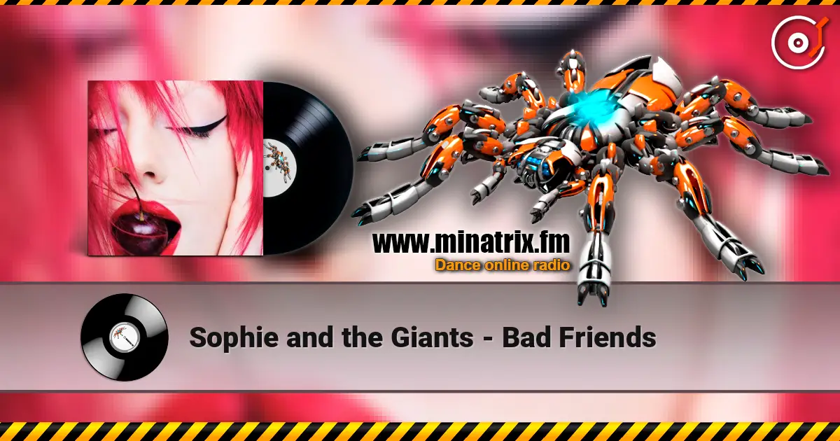Sophie and the Giants - Bad Friends online in hoher Qualität hören | Minatrix.FM