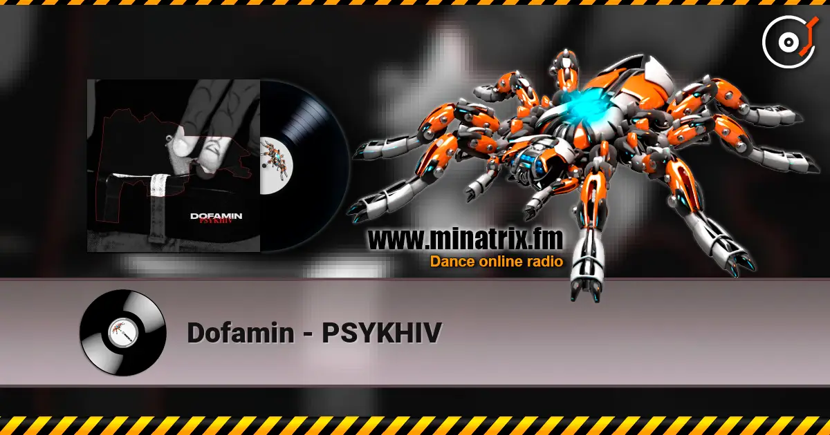 Dofamin - PSYKHIV escuchar en línea en alta calidad | Minatrix.FM