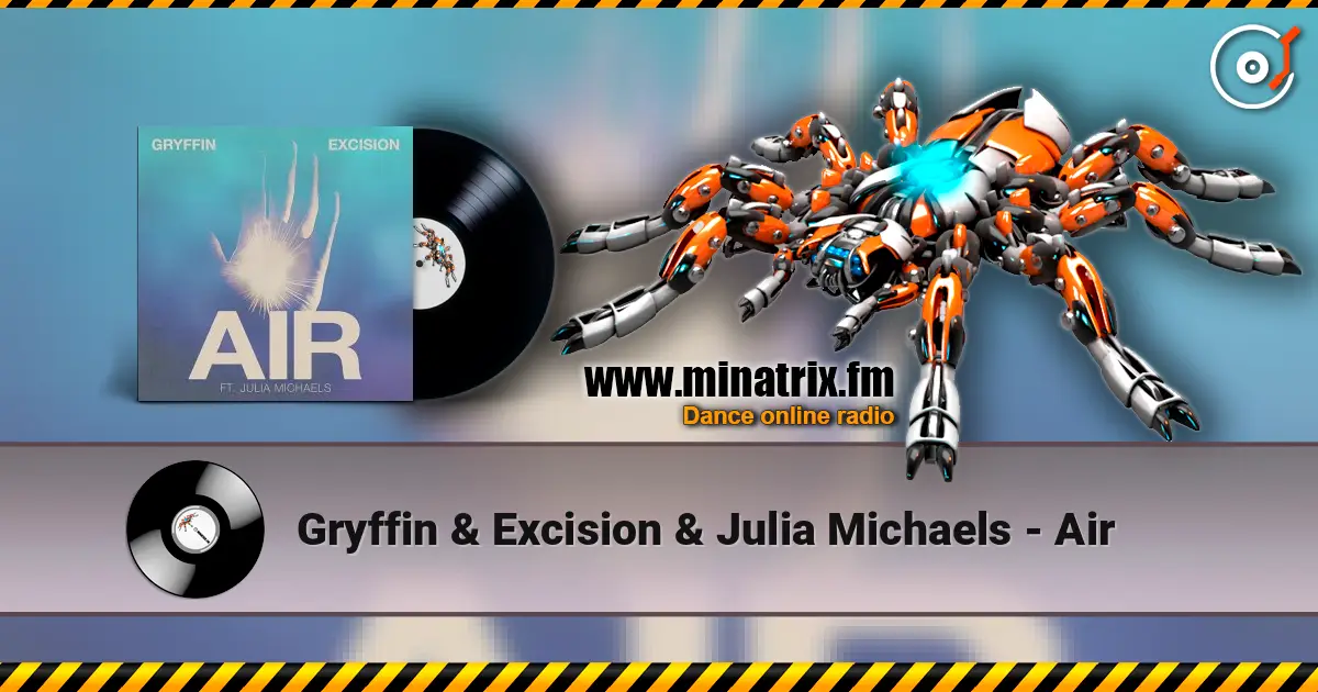 Gryffin & Excision & Julia Michaels - Air escuchar en línea en alta calidad | Minatrix.FM