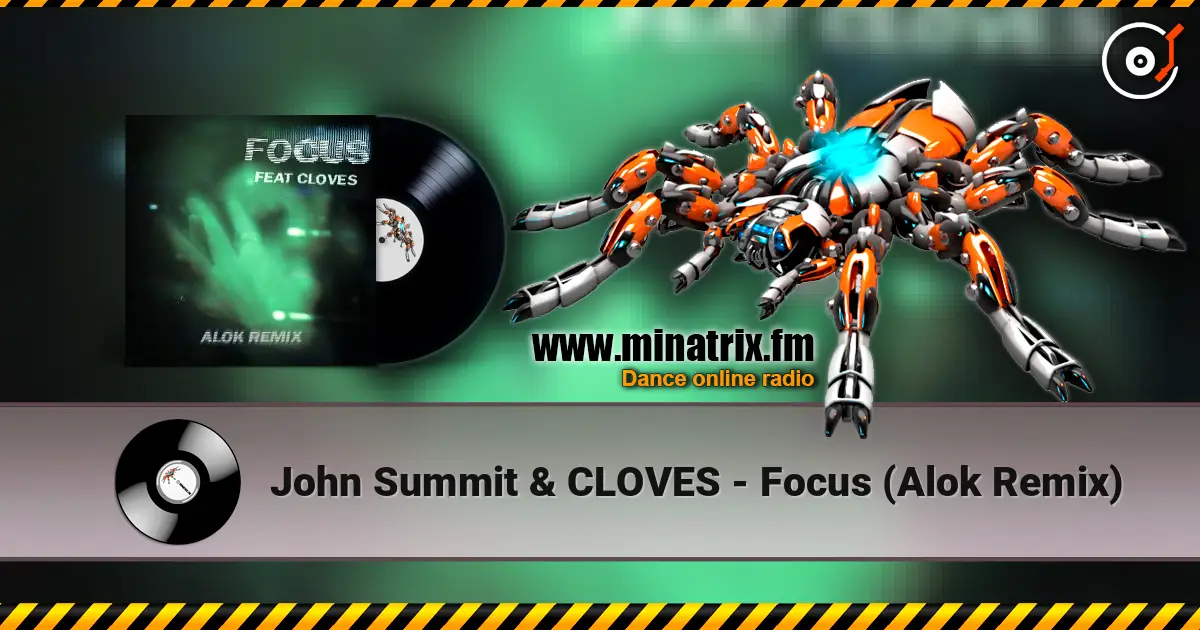 John Summit & CLOVES - Focus (Alok Remix) écouter en ligne en haute qualité | Minatrix.FM