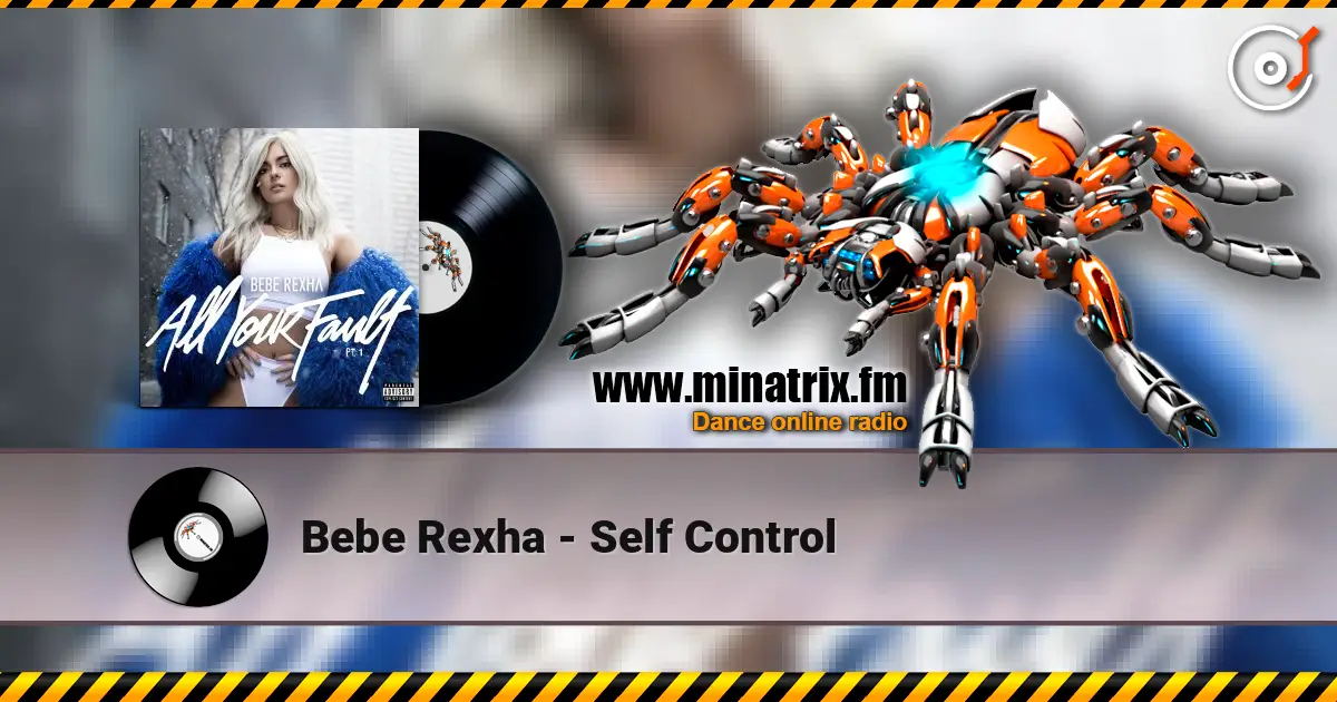 Bebe Rexha - Self Control 在线收听高音质 | Minatrix.FM
