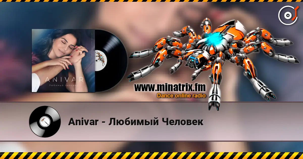 Anivar - Любимый Человек online in hoher Qualität hören | Minatrix.FM