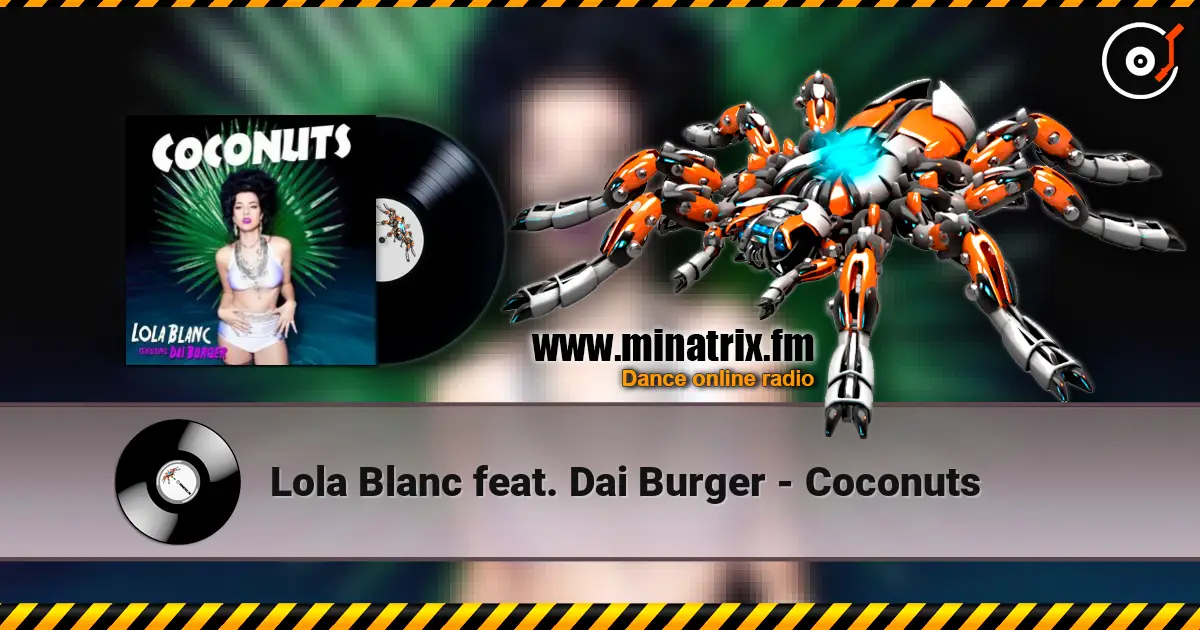 Lola Blanc feat. Dai Burger - Coconuts слушать онлайн в высоком качестве | Minatrix.FM