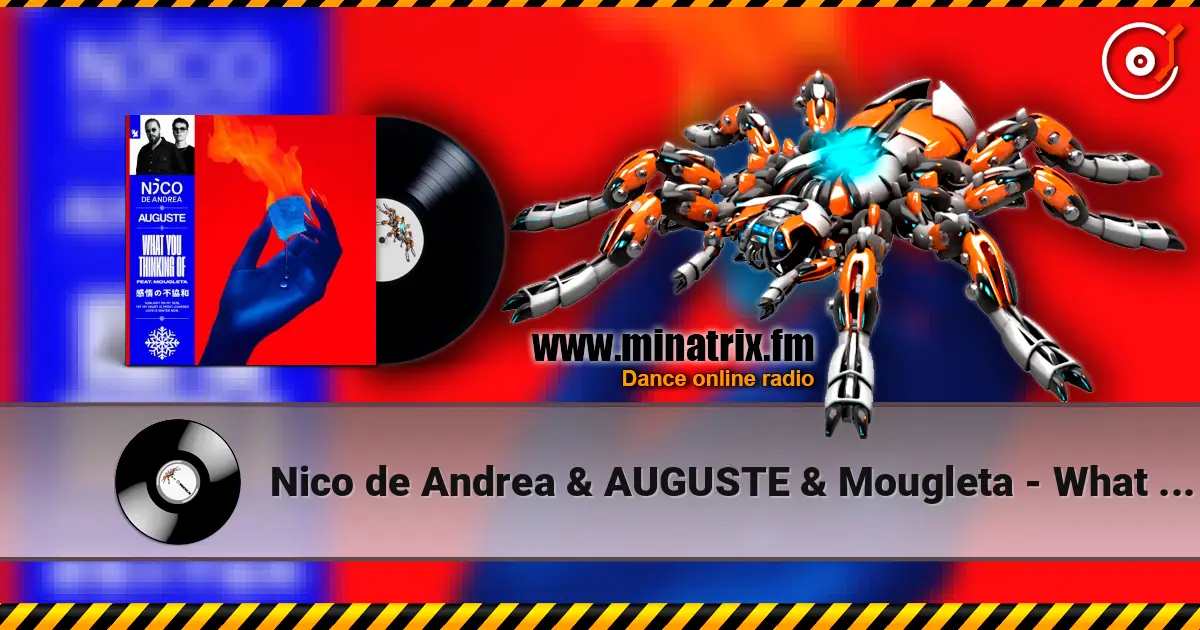Nico de Andrea & AUGUSTE & Mougleta - What You Thinking Of слушать онлайн в высоком качестве | Minatrix.FM