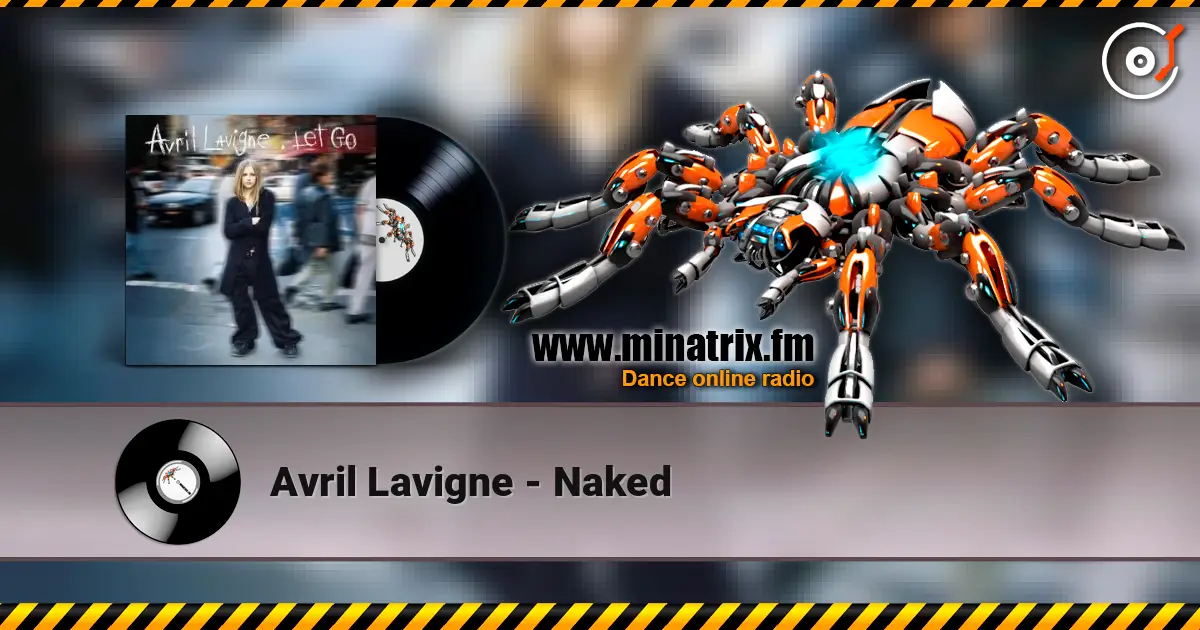 Avril Lavigne - Naked 在线收听高音质 | Minatrix.FM
