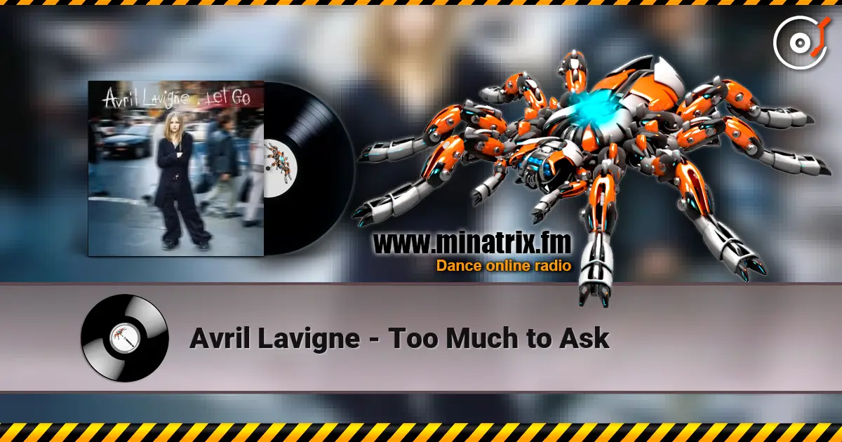 Avril Lavigne - Too Much to Ask 在线收听高音质 | Minatrix.FM