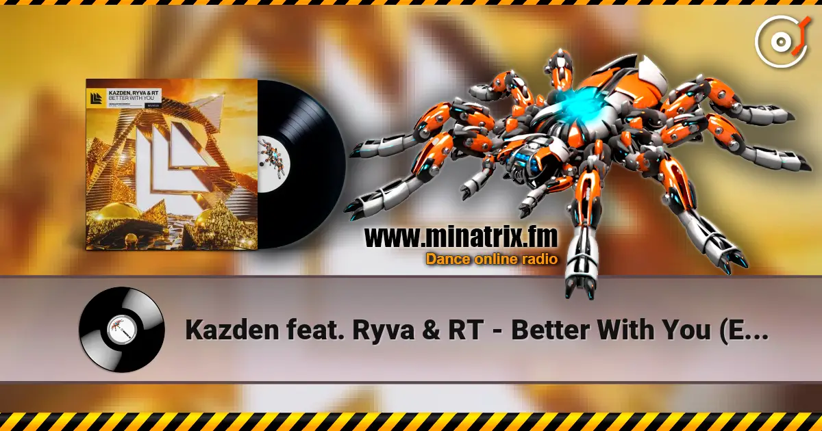 Kazden feat. Ryva & RT - Better With You (Extended Mix) слушать онлайн в высоком качестве | Minatrix.FM