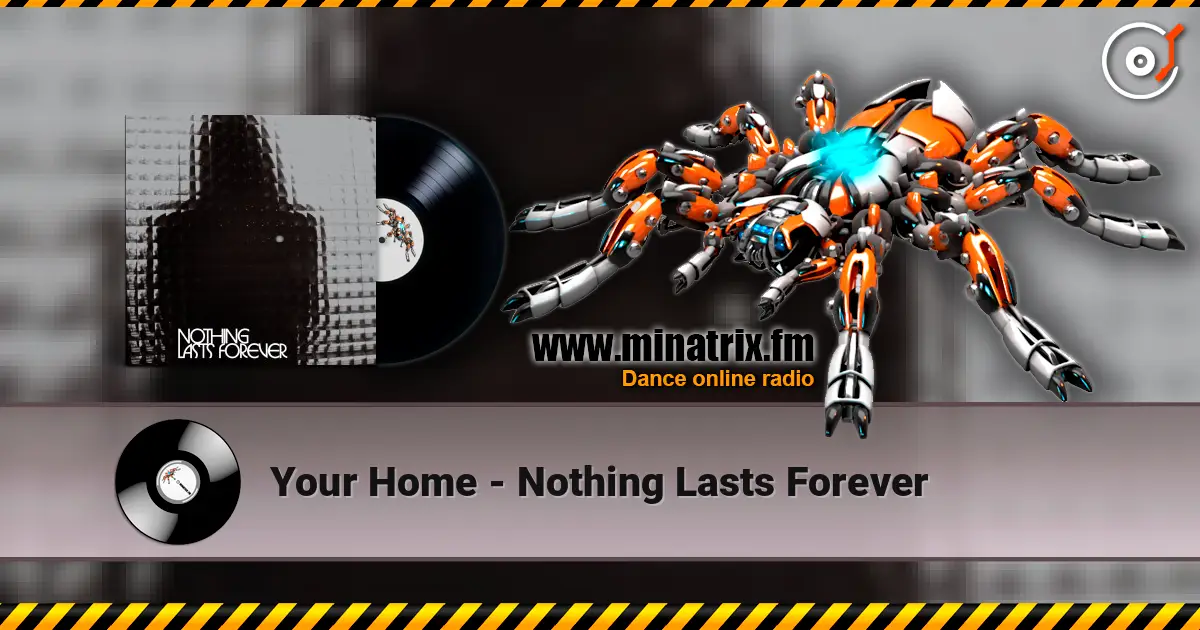 Your Home - Nothing Lasts Forever слушать онлайн в высоком качестве | Minatrix.FM