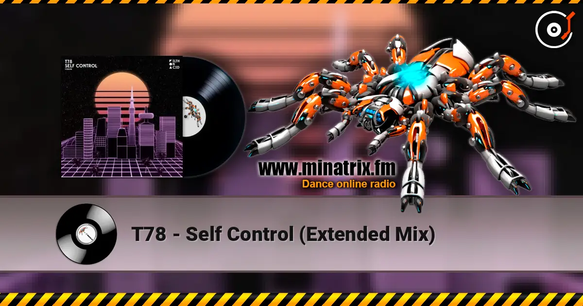 T78 - Self Control (Extended Mix) 在线收听高音质 | Minatrix.FM