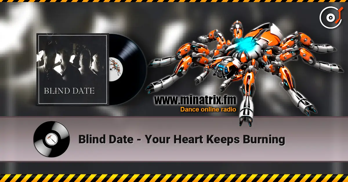 Blind Date - Your Heart Keeps Burning слушать онлайн в высоком качестве | Minatrix.FM