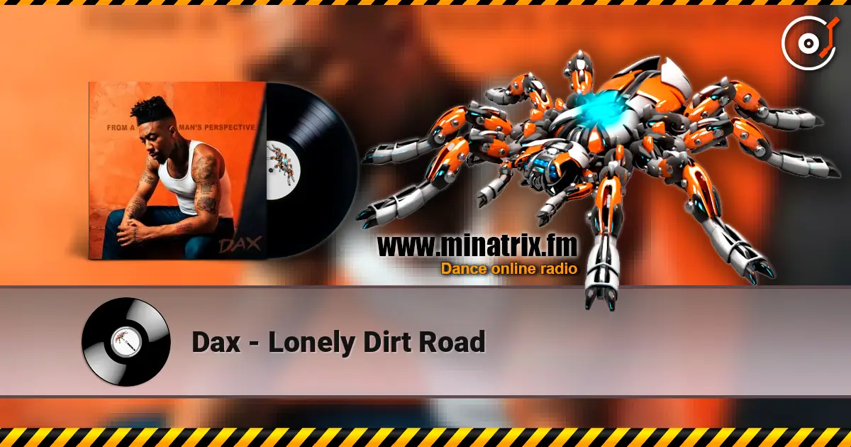 Dax - Lonely Dirt Road слушать онлайн в высоком качестве | Minatrix.FM