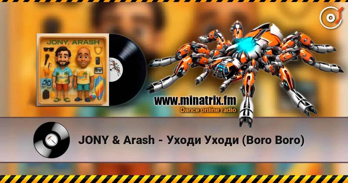 JONY & Arash - Уходи Уходи (Boro Boro) слухати онлайн у високій якості | Minatrix.FM