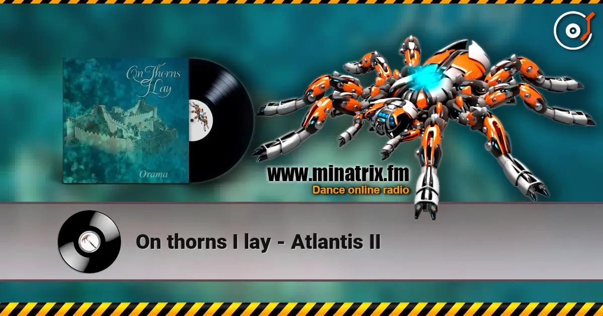 On thorns I lay - Atlantis II écouter en ligne en haute qualité | Minatrix.FM