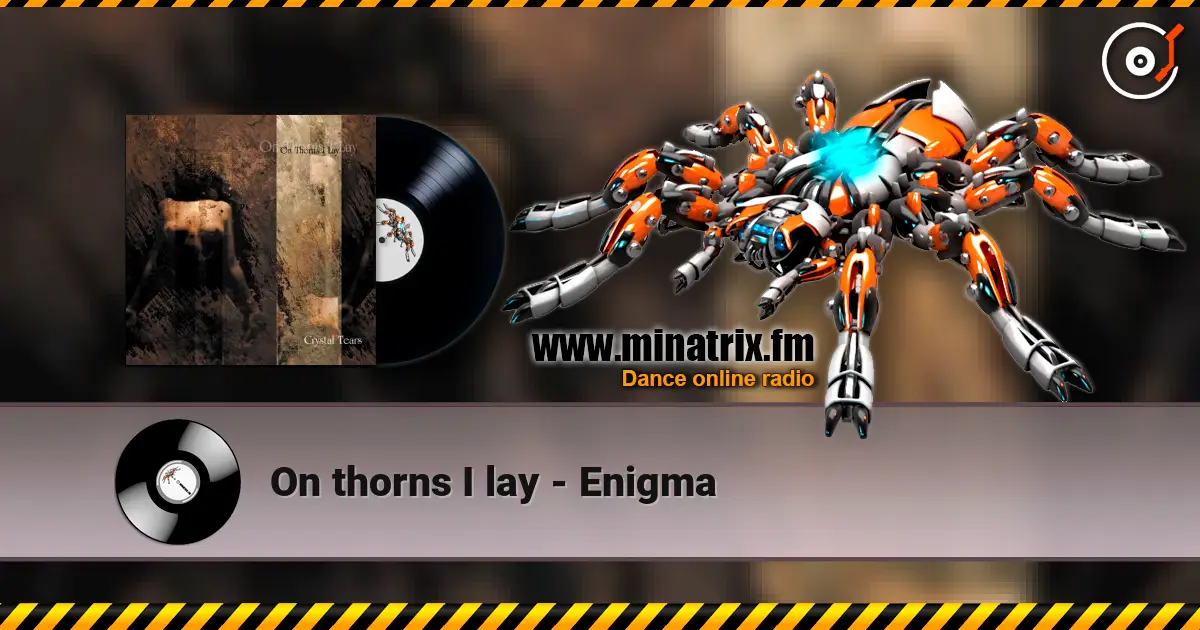 On thorns I lay - Enigma écouter en ligne en haute qualité | Minatrix.FM