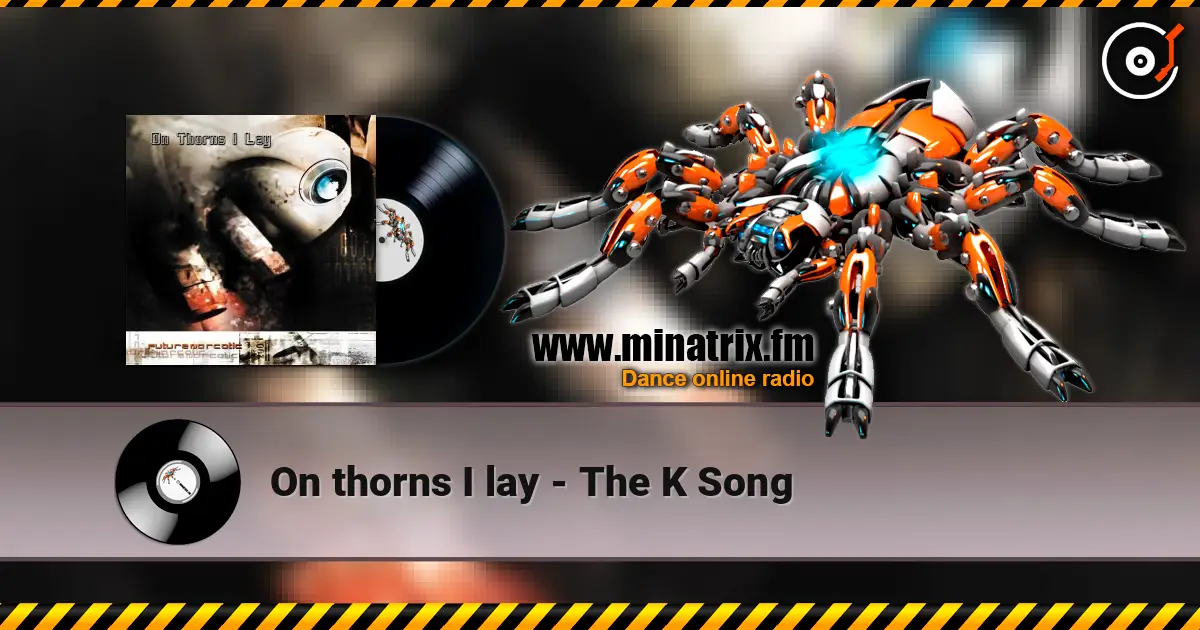 On thorns I lay - The K Song слушать онлайн в высоком качестве | Minatrix.FM