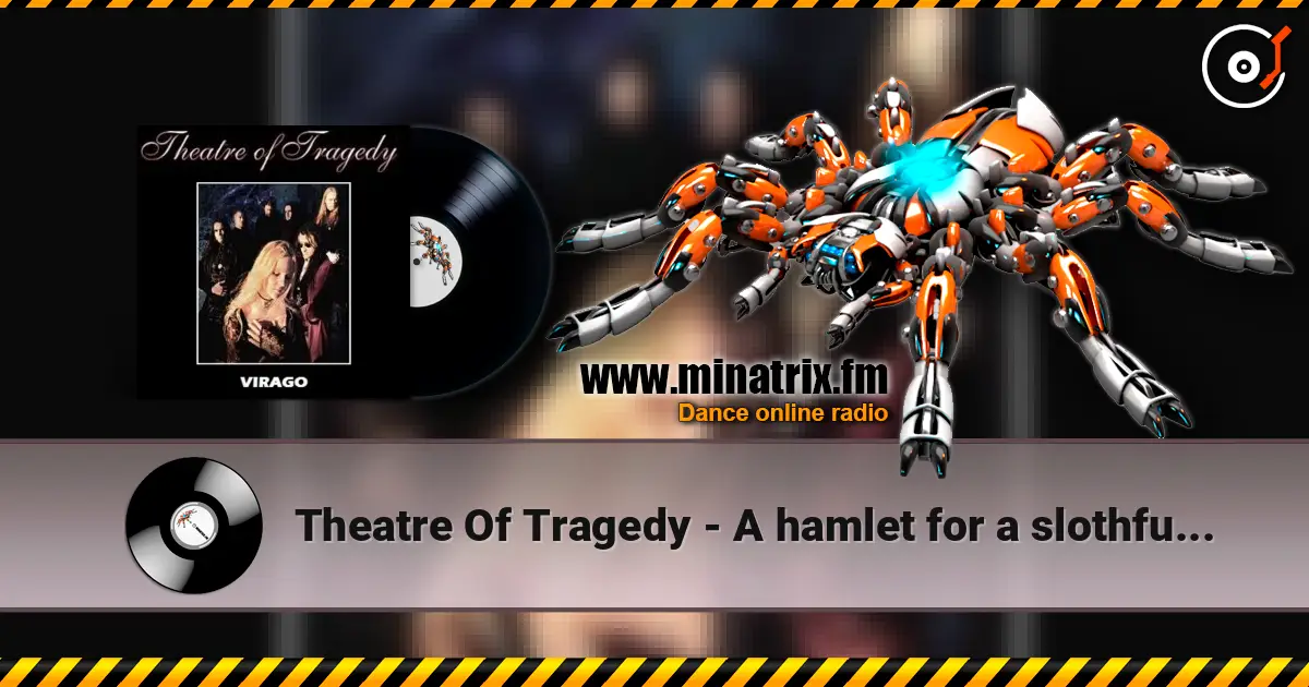 Theatre Of Tragedy - A hamlet for a slothful vassal слухати онлайн у високій якості | Minatrix.FM