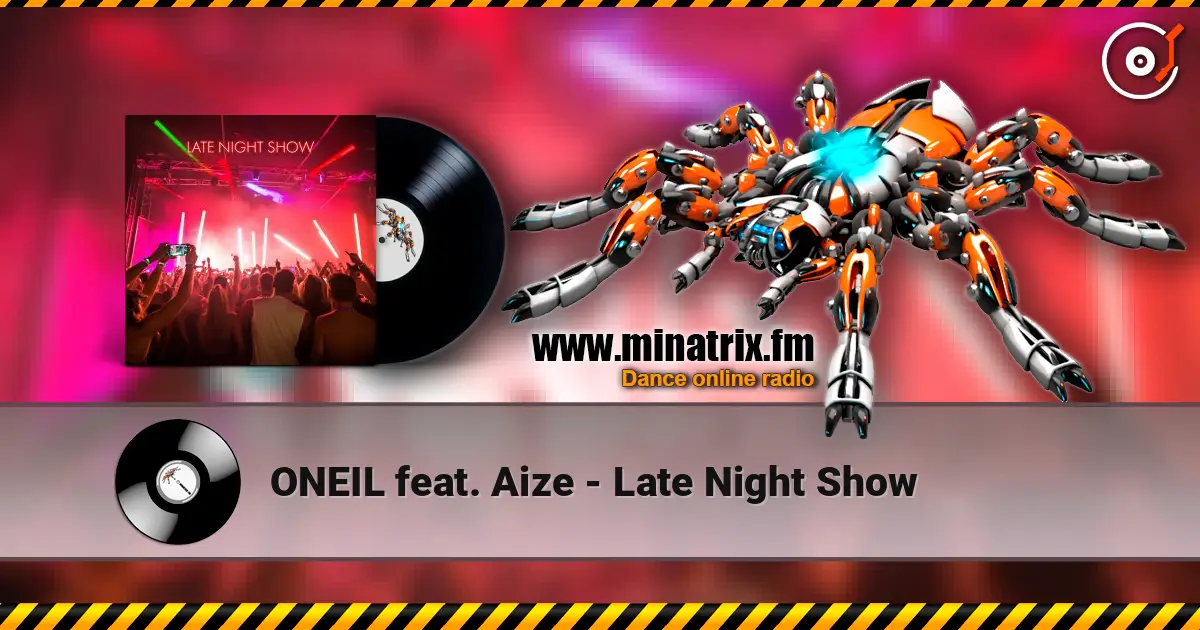 ONEIL feat. Aize - Late Night Show слушать онлайн в высоком качестве | Minatrix.FM