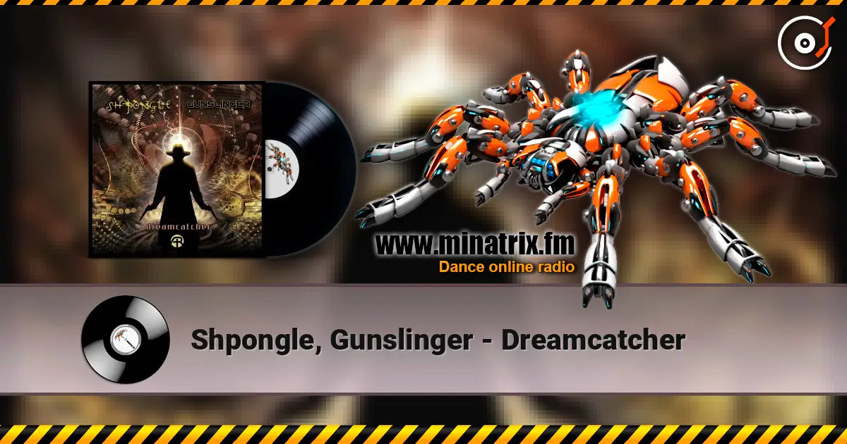 Shpongle, Gunslinger - Dreamcatcher online in hoher Qualität hören | Minatrix.FM