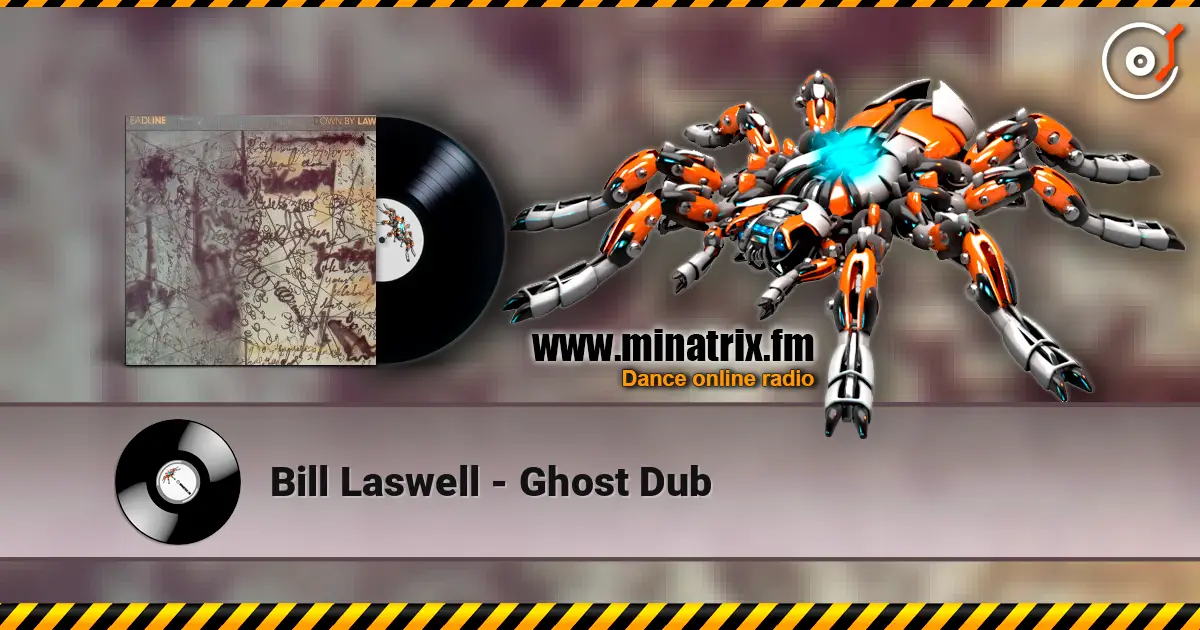 Bill Laswell - Ghost Dub слушать онлайн в высоком качестве | Minatrix.FM